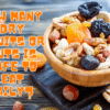 How Many Dry Fruits or Nuts Is Safe to Eat Daily? Avoiding Side Effects