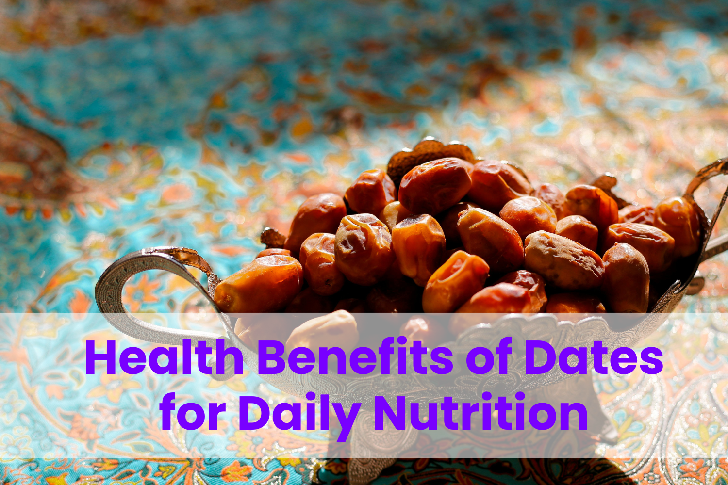 Health​‍​‌‍​‍‌ Benefits of Dates for Daily Nutrition