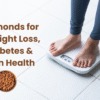 Almonds for Weight Loss, Diabetes & Skin Health